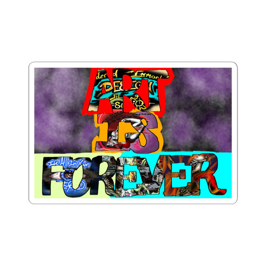 Art Is Forever kiss-cut sticker — white finish, 3″ × 3″