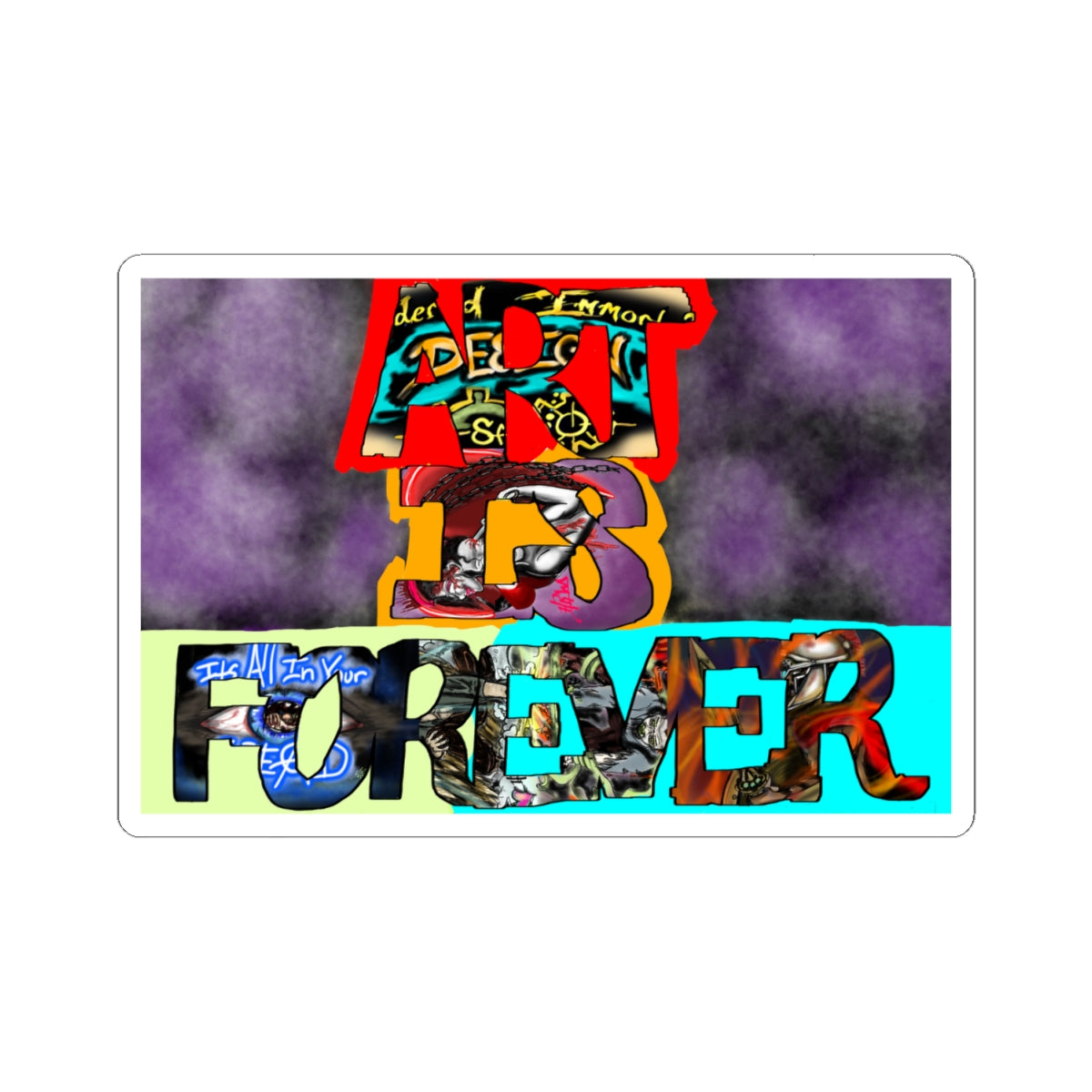 Art Is Forever kiss-cut sticker — white finish, 4″ × 4″