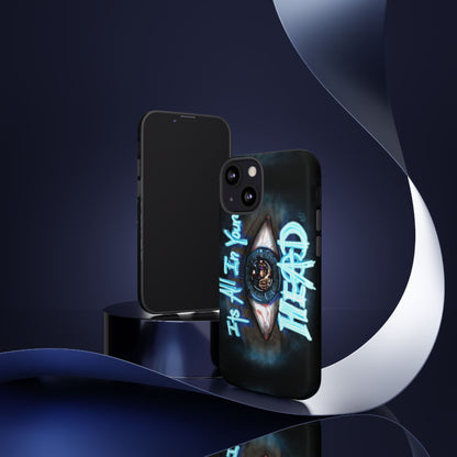 Tough Cases Phone Case,It's All In Your Head Design, Edgy Art, Unique Gift, Halloween Decor, Personalized Mobile Cover