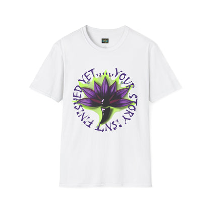 Unisex Softstyle T-Shirt - "Not Finished Yet, Your Story Isn't!" Inspirational Tee