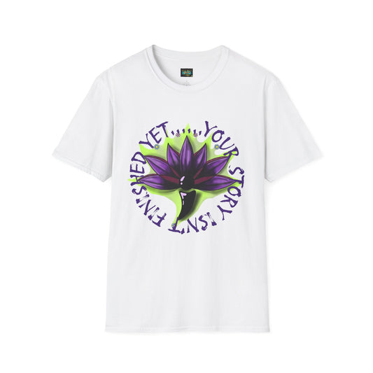 Unisex Softstyle T-Shirt - "Not Finished Yet, Your Story Isn't!" Inspirational Tee