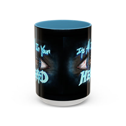 It's All In Your Head, 11/15oz Accent Mug, Gift for Mom, Mother's Day, Inspirational Quote, Coffee Lover