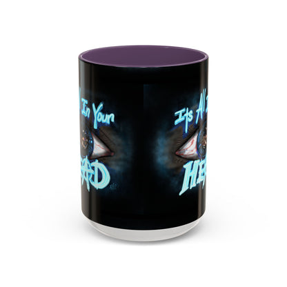 It's All In Your Head, 11/15oz Accent Mug, Gift for Mom, Mother's Day, Inspirational Quote, Coffee Lover