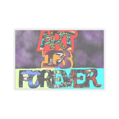 Art Is Forever kiss-cut sticker — transparent finish, 3″ × 3″