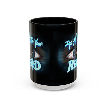It's All In Your Head, 11/15oz Accent Mug, Gift for Mom, Mother's Day, Inspirational Quote, Coffee Lover