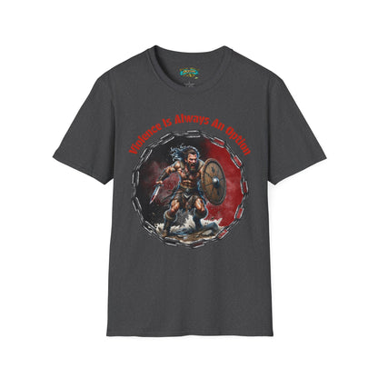 Viking Warrior T-Shirt — "Violence Is Always An Option" / "Save Me A Seat In Valhalla"
