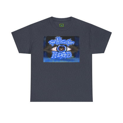 Unisex Heavy Cotton Tee - "It's All In Your Head" Graphic Tee