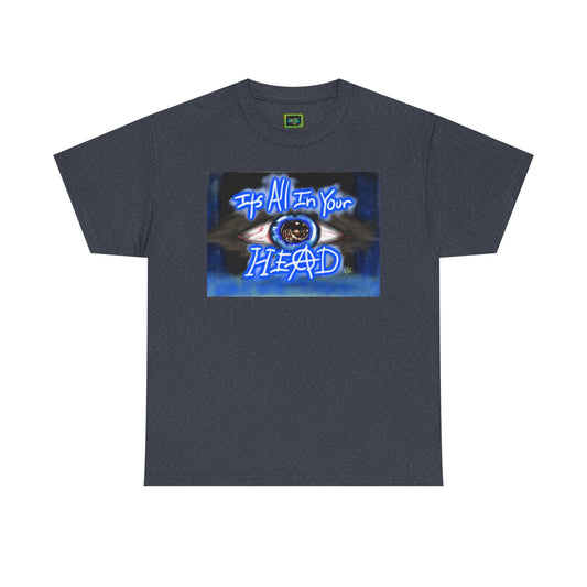 Unisex Heavy Cotton Tee - "It's All In Your Head" Graphic Tee