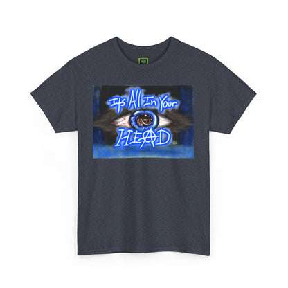 Unisex Heavy Cotton Tee - "It's All In Your Head" Graphic Tee