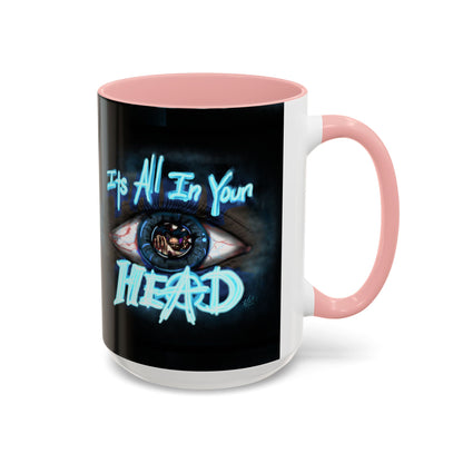 It's All In Your Head, 11/15oz Accent Mug, Gift for Mom, Mother's Day, Inspirational Quote, Coffee Lover