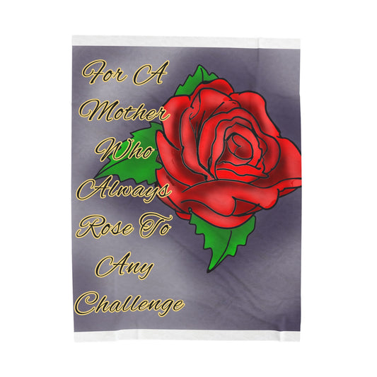 Inspirational Mother's Day Velveteen Plush Blanket - "For A Mother Who Always Rose To Any Challenge"