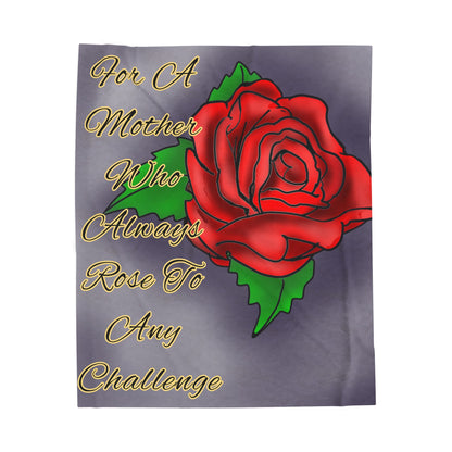 Inspirational Mother's Day Velveteen Plush Blanket - "For A Mother Who Always Rose To Any Challenge"